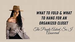 What To Fold & What To Hang For An Organized Closet | Closet Organization