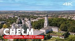 CHEŁM z drona 4K, Góra Zamkowa w Chełmie, Chełm z lotu ptaka