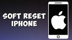How to Soft Reset iPhone