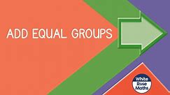 Sum1.3.2 - Adding equal groups
