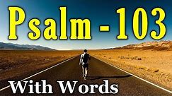 Psalm 103 - Bless the Lord, O My Soul (With words - KJV)