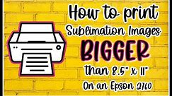 How to print BIGGER images for Sublimation. Larger than 8.5" x 11"