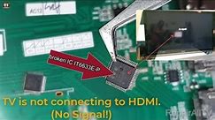 TV is not connecting to HDMI 1-2-3 No Signal! repair mainboard IC IT6633E-P Signal HDMI 1-2-3