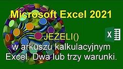 Microsoft Excel 2021 Funkcja JEŻELI dla dwóch i trzech warunków. Warunki tekstowe i liczbowe.