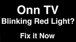 Onn TV Blinking Red Light - Fix it Now