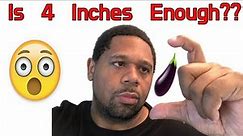IS 4 INCHES ENOUGH? GUYS WATCH THIS IF YOU ARE SMALL!