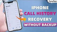 iPhone Call History Recovery 2023 | How to Recover Call History Without Backup