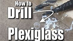 How to easily drill plexiglass, lexan and acrylic sheets