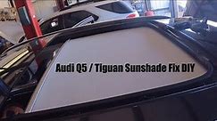 Audi Q5 And Tiguan Panoramic Sun Shade Sunroof Fix DIY No Headliner Removal Needed