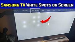 Samsung TV White Spots on Screen: Easy Fix Guide