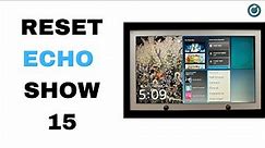 Reset Amazon Echo Show 15