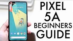 How To Use Your Google Pixel 5a! (Complete Beginners Guide)
