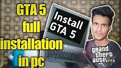 GTA 5 Installation Process | How To Install GTA 5 In Laptop & Pc | How To Setup GTA 5