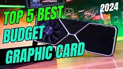 Discover the Best Budget Graphic Cards for 2024: Top 5 Picks!