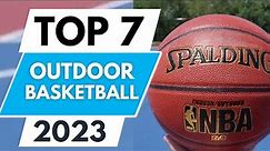 Top 7 Best Outdoor Basketball Of 2023