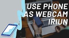 How to Use Phone as Webcam on Your PC With Iriun