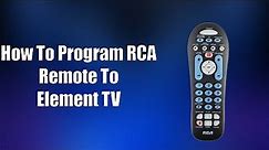 How To Program RCA Remote To Element TV