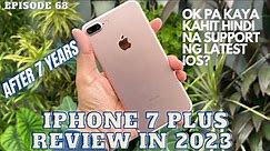 IPHONE 7 PLUS REVIEW IN 2023 - GRABE NASA BELOW 10K NALANG PALA ITO! |Episode 69| Throwback Series |
