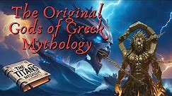 The Titans: The Original Gods of Greek Mythology #greekmythology