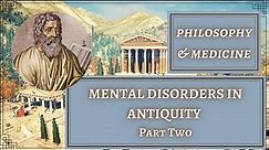 Ancient Scientists on Mental Health (Mental Disorders in Antiquity Part Two)