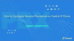 How to Configure Remote Phonebook for Yealink