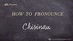 How to Pronounce Chisinau (Real Life Examples!)