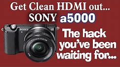 Sony a5000 - How to get CLEAN HDMI out - The Step by Step hack - For Streamers and Zoom users.