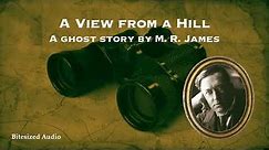 A View from a Hill | A Ghost Story by M. R. James | A Bitesized Audio Production