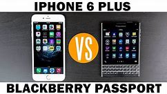 iPhone 6 Plus Vs BlackBerry Passport Full In-Depth Comparison