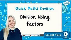 How Do You Solve Division Calculations Using Factors? | KS2 Maths Concept for Kids