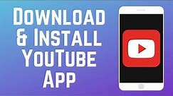 How to Download & Install YouTube App on Phone in 2024