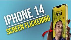 How to Fix the iPhone 14 Screen Flickering Issue