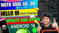 Peek Display Hello UI Android 14 on Moto Edge Devices Moto Edge 40 Neo & Pro mein Kab Ayega ?