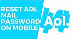 Reset AOL Mail Password on Mobile App | Recover AOL Mail Account | aol.com
