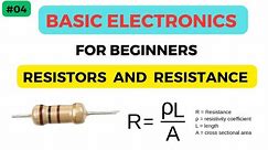 What is Resistance and What is a Resistor? || Basic Electronics