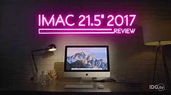 iMac 21.5" 2017 review