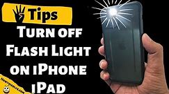 4 Tips How to Turn Off Flashlight on any iPhone, iPad that You Don't Know