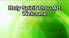 Holy Spirit Thou Art Welcome - America's 25 Favorite Praise and Worship Choruses (Lyrics)