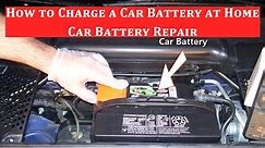 How to Charge a Car Battery at Home - Car Battery Repair