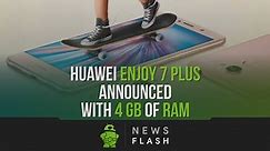 Huawei Enjoy 7 Plus announced with 4 GB of RAM