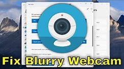 Fix Blurry Webcam on Windows 11/10 PC [Guide]