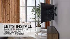 SANUS Super-Slim Full-Motion TV Wall Mount - Install