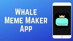 How to Use Whale Meme Maker - Make Your Own Memes!