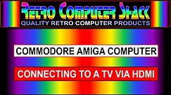 Connecting a Commodore Amiga Computer, to a TV via HDMI