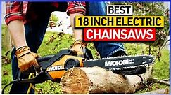 Cutting Made Easy: Our Ultimate Buying Guide to the Best 18-Inch Electric Chainsaws"