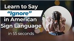 Signing in Seconds: Learn how to say IGNORE in ASL! LESS THAN 40 SECONDS!