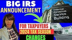 IRS ANNOUNCEMENT 📣 BIG CHANGE COMING TAX SEASON 2024