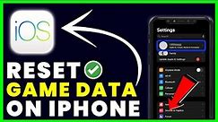 How to Reset Game Data On iPhone (iOS)