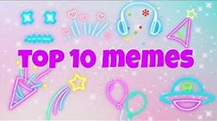 TOP 10 MEMES