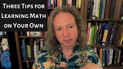Three Tips For Learning Math on Your Own